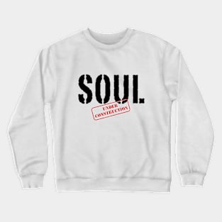 Soul Under Construction Crewneck Sweatshirt